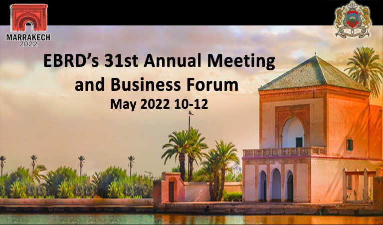 EBRD’s 31st Annual Meeting and Business Forum 10-12 May 2022